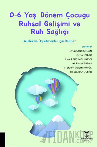 0-6 Yaş Dönem Çocuğu Ruhsal Gelişimi ve Ruh Sağlığı Aileler ve Öğretme