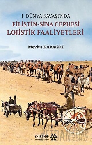 1.Dünya Savaşı’nda Filistin-Sina Cephesi Lojistik Faaliyetleri Mevlüt 