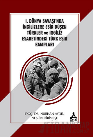 1. Dünya Savaşı'nda İngilizlere Esir Düşen Türkler ve İngiliz Esaretin