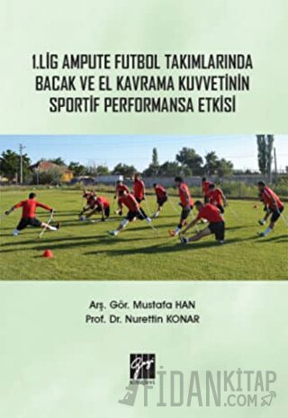 1. Lig Ampute Futbol Takımlarında Bacak ve El Kavrama Kuvvetinin Sport