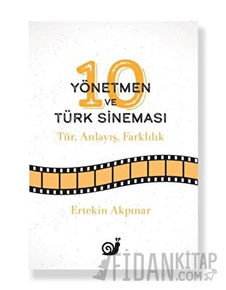 10 Yönetmen ve Türk Sineması Ertekin Akpınar