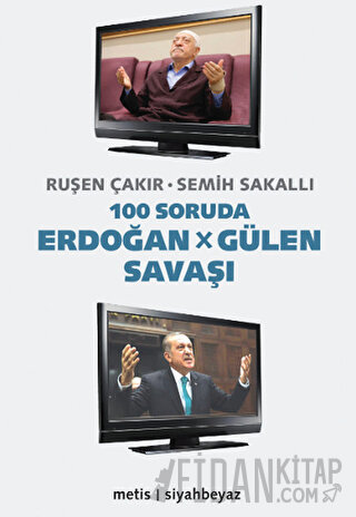 100 Soruda Erdoğan - Gülen Savaşı Ruşen Çakır