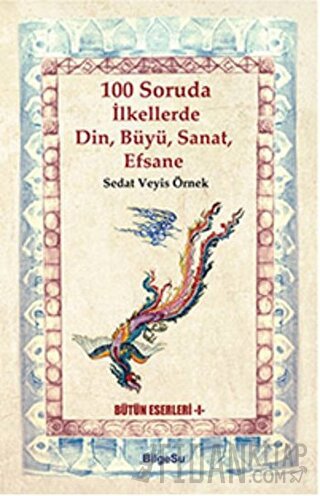 100 Soruda İlkellerde Din, Büyü, Sanat, Efsane Sedat Veyis Örnek