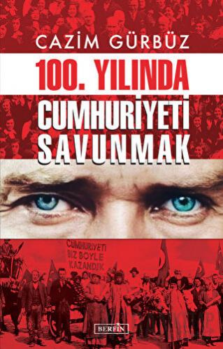 100. Yılında Cumhuriyeti Savunmak Cazim Gürbüz