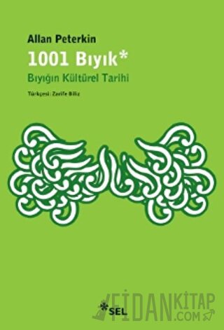 1001 Bıyık - Bıyığın Kültürel Tarihi Allan Peterkin