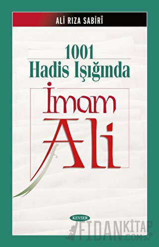 1001 Hadis Işığında İmam Ali (Ciltli) Ali Rıza Sabiri