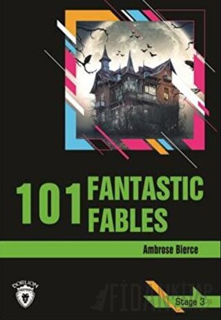 101 Fantastic Fables Stage 3 (İngilizce Hikaye) Ambrose Bierce