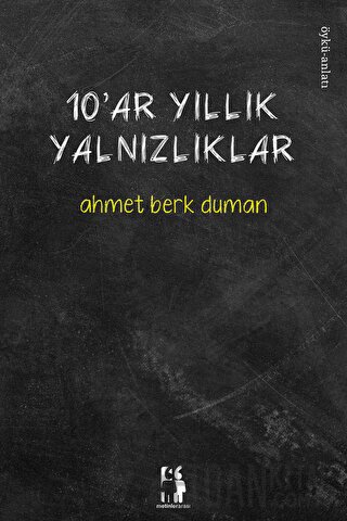 10'ar Yıllık Yalnızlıklar Ahmet Berk Duman