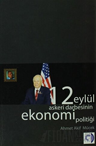 12 Eylül Askeri Darbesinin Ekonomi Politiği Ahmet Akif Mücek