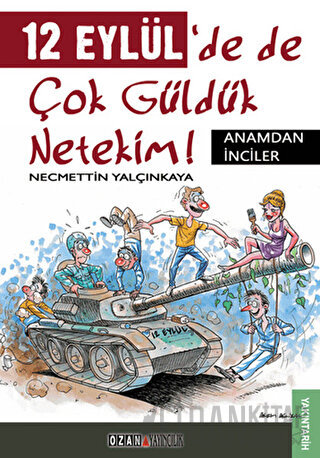 12 Eylül’de de Çok Güldük Netekim! Necmettin Yalçınkaya