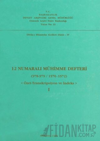 12 Numaralı Mühimme Defteri (978 - 979 / 1570 - 1572) 1. Cilt Kolektif