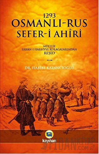 1293 Osmanlı-Rus Sefer-i Ahiri Habibe Kazancıoğlu