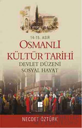 14 - 15. Asır Osmanlı Kültür Tarihi - Devlet Düzeni Sosyal Hayat Necde