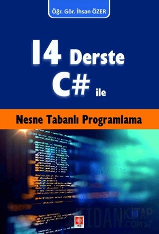 14 Derste C# ile Nesne Tabanlı Programlama İhsan Özer