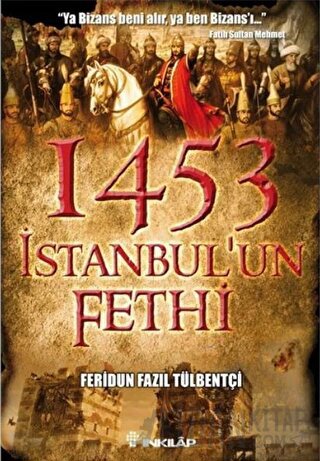 1453 İstanbul’un Fethi Feridun Fazıl Tülbentçi