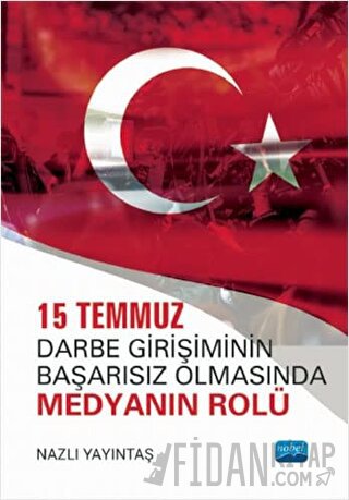 15 Temmuz Darbe Girişiminin Başarısız Olmasında Medyanın Rolü Nazlı Ya