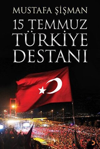 15 Temmuz Türkiye Destanı Mustafa Şişman