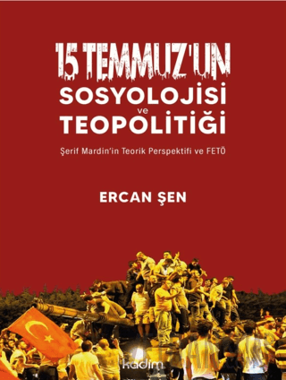 15 Temmuz’un Sosyolojisi ve Teopolitiği Ercan Şen