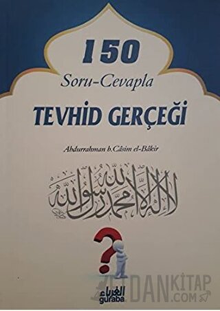 150 Soru - Cevapla Tevhid Gerçeği Abdurrahman b. Casim el-Bakir