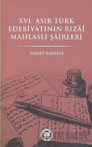 16. Asır Türk Edebiyatının Rızai Mahlaslı Şairleri Ahmet Karataş