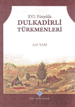 16. Yüzyılda Dulkadirli Türkmenleri Arif Sarı