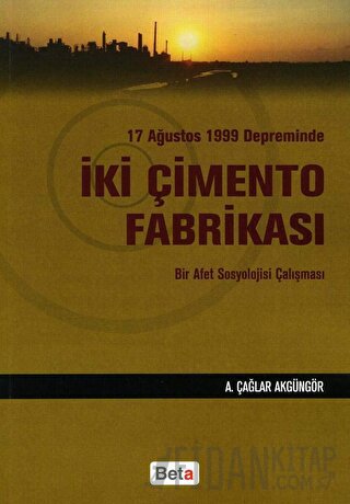 17 Ağustos 1999 Depreminde İki Çimento Fabrikası A. Çağlar Akgüngör