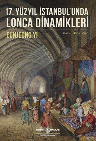 17. Yüzyıl İstanbul'unda Lonca Dinamikleri Eunjeong Yi