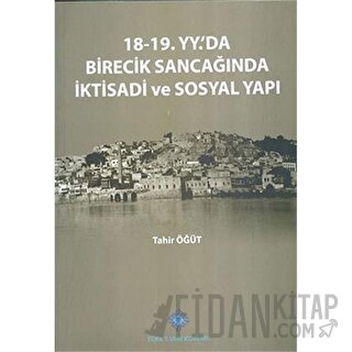 18-19. Yüzyılda'da Birecik Sancağında İktisadi ve Sosyal Yapı Tahir Öğ