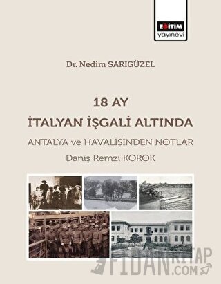 18 Ay İtalyan İşgali Altında Antalya ve Havalisinden Notlar Daniş Remz