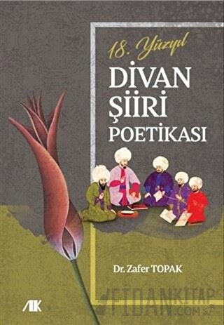 18.Yüzyıl Divan Şiiri Poetikası Zafer Topak