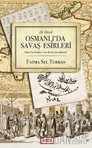 18. Yüzyıl Osmanlı'da Savaş Esirleri Fatma Sel Turhan