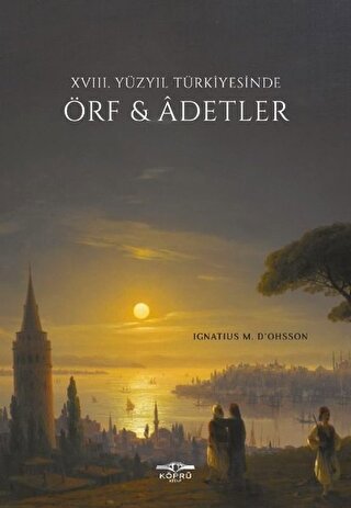 18. Yüzyıl Türkiyesinde Örf ve Adetler Ignatius Mouradgea d'Ohsson