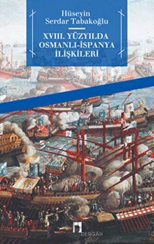 18. Yüzyılda Osmanlı - İspanya İlişkileri Hüseyin Serdar Tabakoğlu