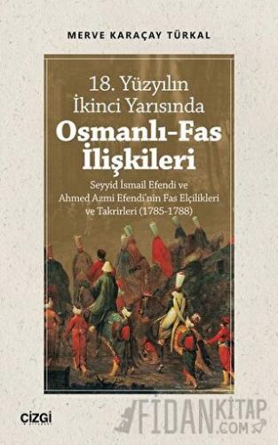 18. Yüzyılın İkinci Yarısında Osmanlı-Fas İlişkileri Merve Karaçay Tür