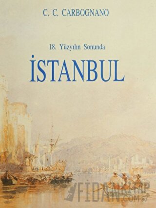 18. Yüzyılın Sonunda İstanbul Cosimo Comidas de Carbognano