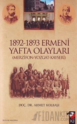 1892 - 1893 Ermeni Yafta Olayları Ahmet Kolbaşı