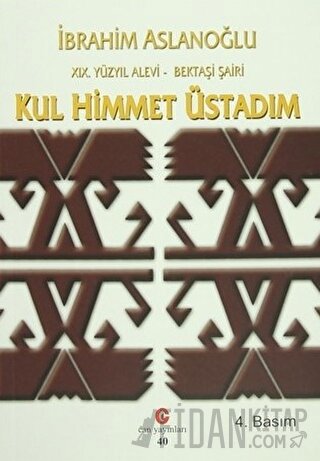 19. Yüzyıl Alevi - Bektaşi Şairi Kul Himmet Üstadım İbrahim Aslanoğlu