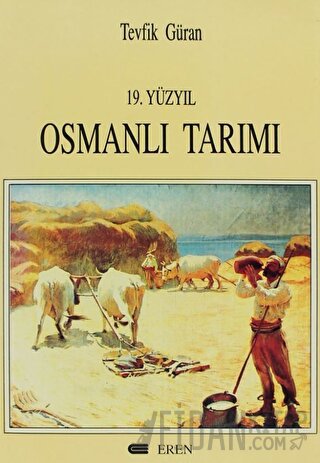 19. Yüzyıl Osmanlı Tarımı Tevfik Güran