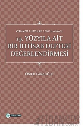 19. Yüzyıla Ait Bir İhtisab Defteri Değerlendirmesi Ömer Karaoğlu