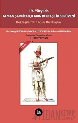 19. Yüzyılda Alman Şarkiyatçıların Bektaşilik Serüveni Edmund Naumann