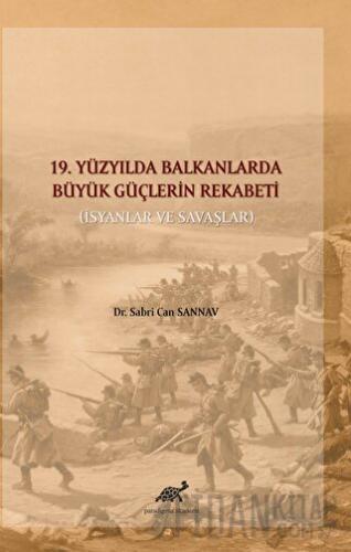 19. Yüzyılda Balkanlarda Büyük Güçlerin Rekabeti Sabri Can Sannav