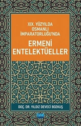 19. Yüzyılda Osmanlı İmparatorluğu’nda Ermeni Entelektüeller Yıldız De