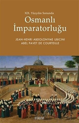 19. Yüzyılın Sonunda Osmanlı İmparatorluğu Abel Pavet de Courteille