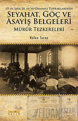 19. YY.'den 20. YY.'ye Osmanlı Topraklarında Seyahat, Göç ve Asayiş Be