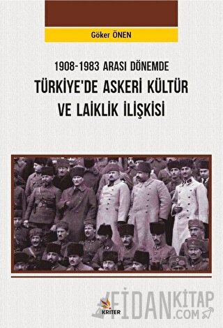 1908-1983 Arası Dönemde Türkiye’de Askeri Kültür ve Laiklik İlişkisi H