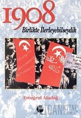 1908 Birlikte İlerleyebilseydik Ertuğrul Aladağ