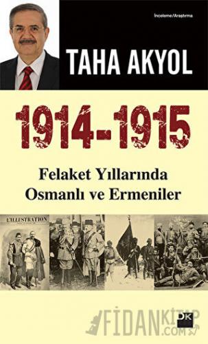 1914 -1915 Felaket Yıllarında Osmanlı ve Ermeniler Taha Akyol