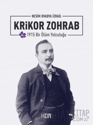 1915 Bir Ölüm Yolculuğu: Krikor Zohrab Nesim Ovadya İzrail