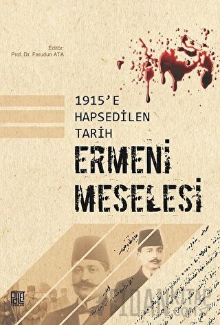 1915'e Hapsedilen Tarih: Ermeni Meselesi Ferudun Ata