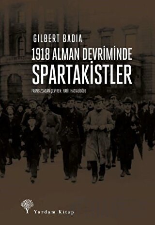 1918 Alman Devriminde Spartakistler Gilbert Badia